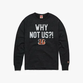 Bengals Why Not Us? Crewneck